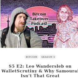 Bitcoin Takeover Podcast S5 E2: Leo Wandersleb on WalletScrutiny & Why Samourai Isn’t That Great