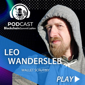 Blockchain Summit Latam Podcast #bslPodcast [33] con Leo Wandersleb de Wallet Scrutiny sobre seguridad de wallets, consejos, como elegir una wallet, y más!